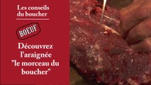 L'araignée, le morceau du boucher - Les conseils du boucher