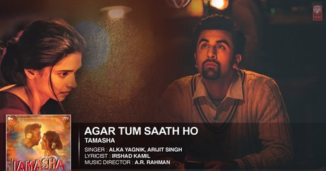 Agar Tum Saath Ho VIDEO Song _ Tamasha _ Ranbir Kapoor, Deepika Padukone _ T-Series