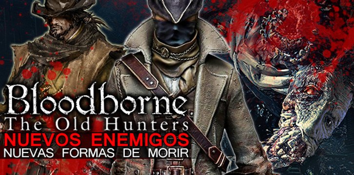 Bloodborne: Antíguos Cazadores - Nuevas Formas de Morir