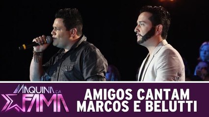 Amigos de longa data cantam Marcos e Belutti