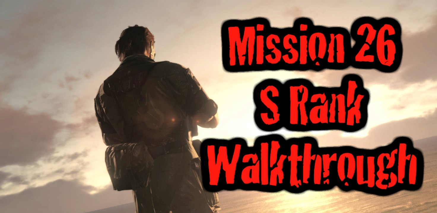 Metal Gear Solid V - Mission 26, S rank