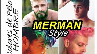 MERMAN STYLE | TENDENCIAS PELO 2016 HOMBRE