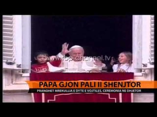 Papa Gjon Pali II shenjtor - Top Channel Albania - News - Lajme