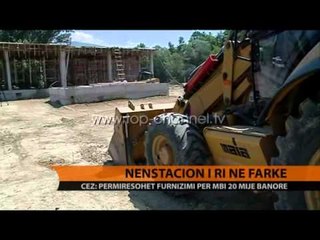 Nënstacion i ri në Farkë - Top Channel Albania - News - Lajme