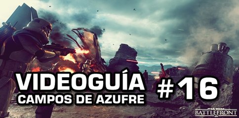 Star Wars: Battlefront, Vídeo Guía: 16- Campos de azufre.
