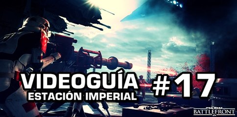 Star Wars: Battlefront, Vídeo Guía: 17- Estación Imperial.