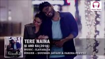 ki and ka songs | Tere Naina | Kareena Kapoor & Arjun Kapoor |  2016