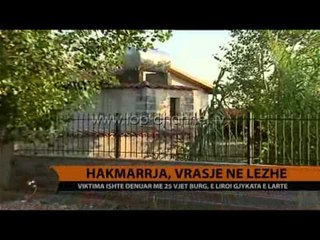 Hakmarrja, vrasje në Lezhë - Top Channel Albania - News - Lajme