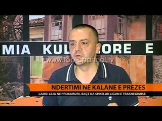 Ndërtimi në Prezë, Lame: Leja në Prokurori  - Top Channel Albania - News - Lajme