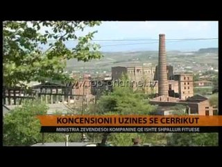 Koncensioni i Uzinës së Cërrikut - Top Channel Albania - News - Lajme