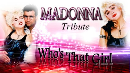 WHO's THAT GIRL - Madonna Tribute