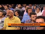 Ruhani kërkon bisedime serioze - Top Channel Albania - News - Lajme