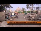 Përgjaket Egjipti, 525 viktima - Top Channel Albania - News - Lajme