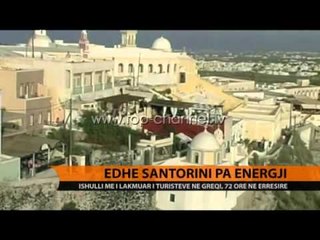 Edhe Santorini pa energji - Top Channel Albania - News - Lajme