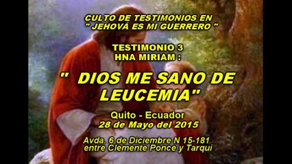 JESUCRISTO ME SANÓ DE LEUCEMIA.- Testimonio 3