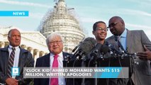'Clock Kid' Ahmed Mohamed wants $15 million, written apologies