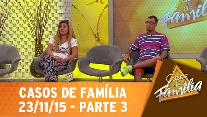 Minha mãe me trata como uma inimiga! - 23.11.15 - Parte 3