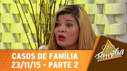Minha mãe me trata como uma inimiga! - 23.11.15 - Parte 2