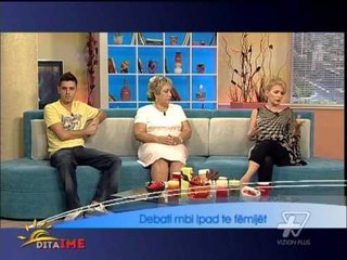 Dita Ime - Debati mbi Ipad tek femijet - 25 Shtator 2013 - Show - Vizion Plus
