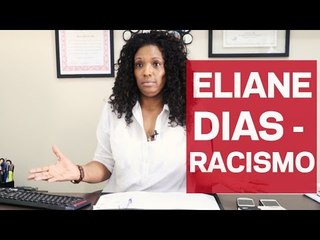 Eliane Dias: "Uma pessoa racista é uma pessoa burra"