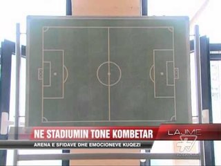 Në stadiumin tonë kombëtar "Qemal Stafa" - News, Lajme - Vizion Plus