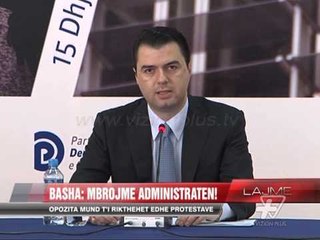 Basha: Mbrojmë administratën! - News, Lajme - Vizion Plus