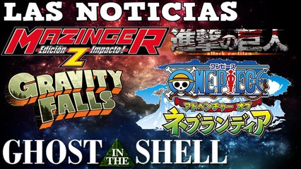 Mazinger Z Edicion impacto en netflix, gravity falls final, sam riley en ghost in the shell?...