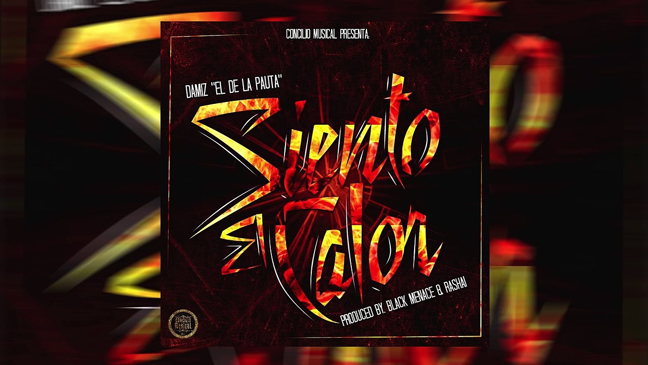 Damiz El De La Pauta Siento El Calor (Produced by Black Menace & Rashai)