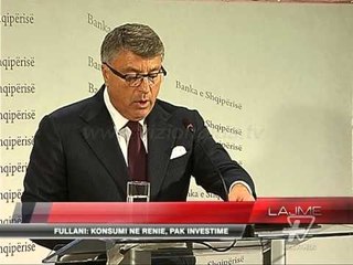 Fullani: Konsumi në rënie, pak investime - News, Lajme - Vizion Plus