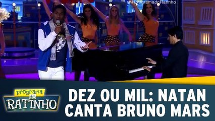 Dez Ou Mil: Natan canta Bruno Mars