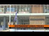 Arben Frroku ekstradohet nga Greqia - Top Channel Albania - News - Lajme