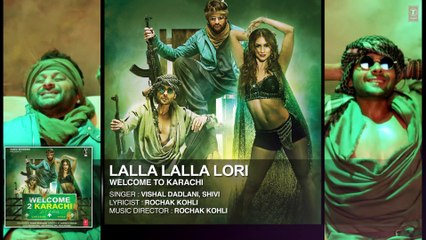 'Lalla Lalla Lori' Full AUDIO Song | Welcome To Karachi |