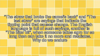 The Straw That Broke the Camel's Back