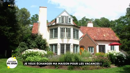 Dossier du jour : Je veux échanger ma maison pour les vacances!