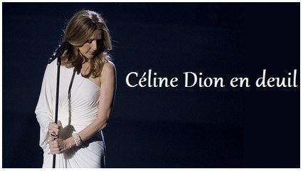 Céline Dion endeuillée par la mort d'un ami proche