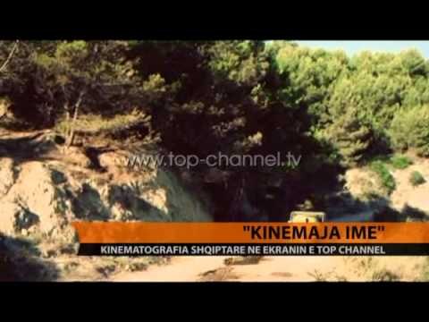 Kinemaja Ime - Top Channel Albania - News - Lajme