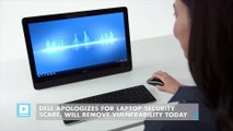 Dell apologizes for laptop security scare, will remove vulnerability today