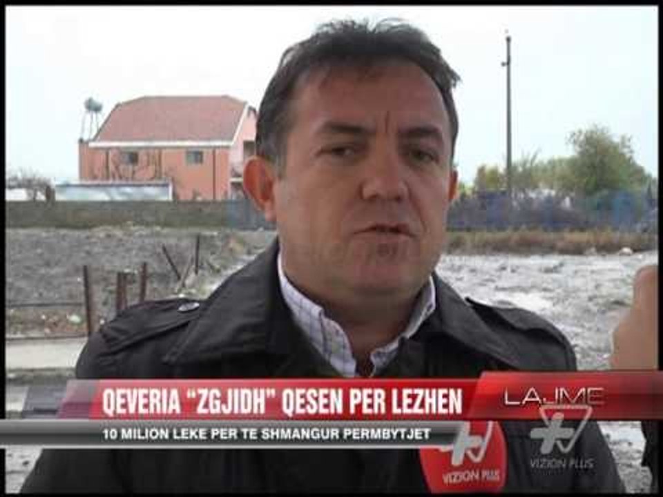Lezhë, 10 milion lekë fond për përmbytjet - News, Lajme - Vizion Plus