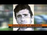 Kapen të gjithë të arratisurit - Top Channel Albania - News - Lajme
