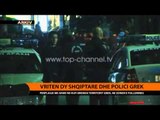 Vriten dy shqiptarë dhe polici grek  - Top Channel Albania - News - Lajme