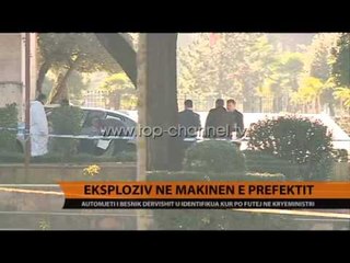 Eksploziv në makinën e prefektit -  Top Channel Albania - News - Lajme