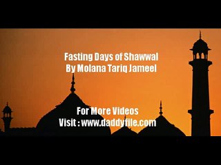 Most Fasting Days of Shawwal Bayan By Maulana Tariq Jameel 2015 - Daddyfile.com