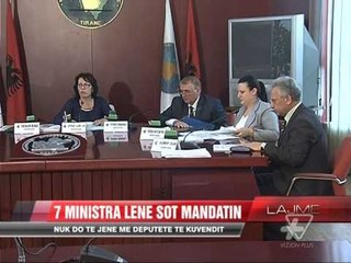 Shtatë ministra lenë sot mandatin e deputetit - News, Lajme - Vizion Plus