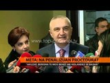 Meta: Na penalizuan procedurat - Top Channel Albania - News - Lajme