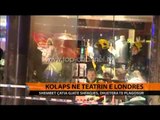 Kolaps në teatrin e Londrës - Top Channel Albania - News - Lajme