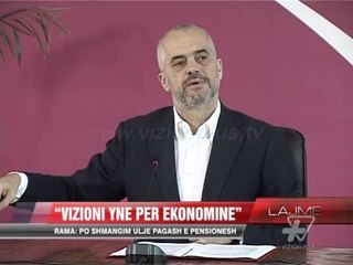 Rama: Po shmangim ulje pagash e pensionesh - News, Lajme - Vizion Plus