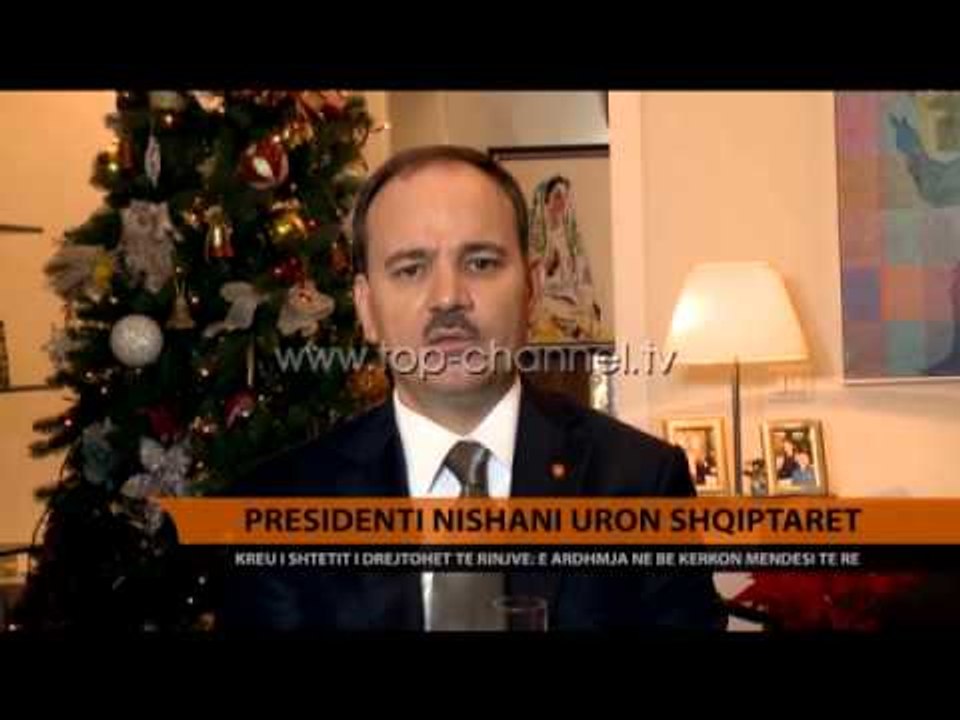Presidenti Nishani uron shqiptarët - Top Channel Albania - News - Lajme