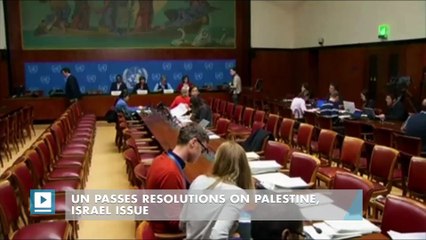 UN passes resolutions on Palestine, Israel issue
