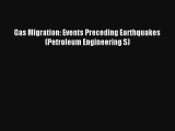 Gas Migration: Events Preceding Earthquakes (Petroleum Engineering S)  Free Books