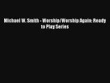 Michael W. Smith - Worship/Worship Again: Ready to Play Series Free Download Book